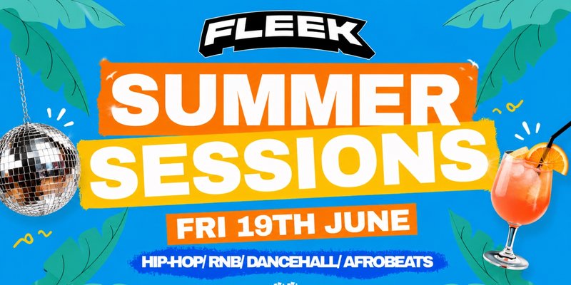FLEEK FRIDAYS - SUMMER SESSIONS