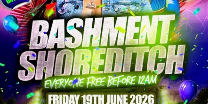Bashment Shoreditch Party - Free Before Midnight