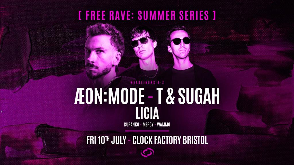 Bristol FREE Rave [Summer Series] • ÆON:MODE, T & Sugah & LICIA