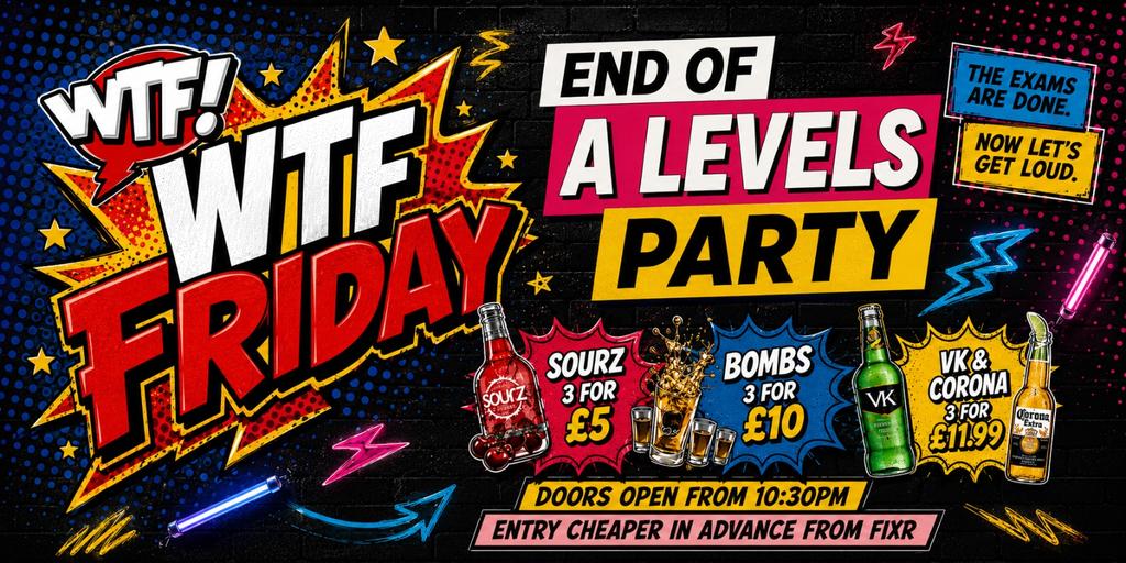 WTF FRIDAYS Oxford - End of A Levels Special