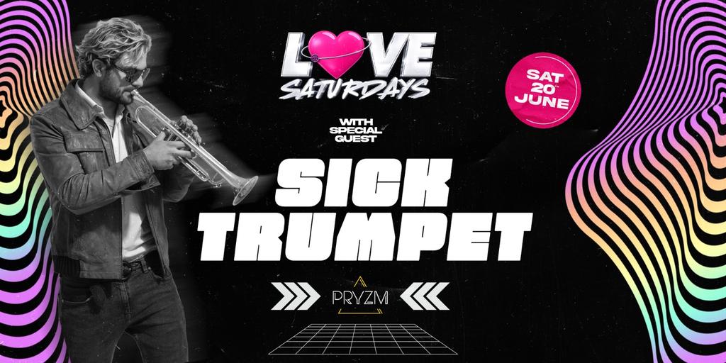 LOVE SATURDAYS 💗 with SICK TRUMPET 🎺