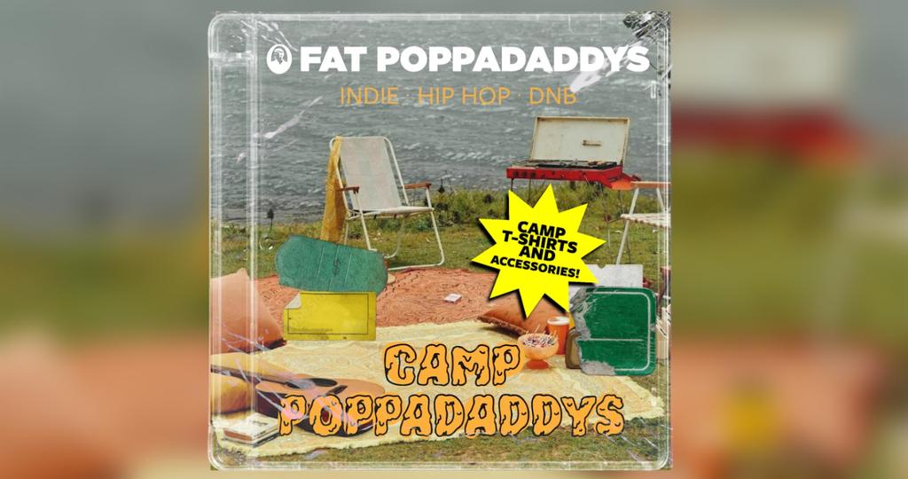 Fat Poppadaddys: CAMP POPPADADDYS