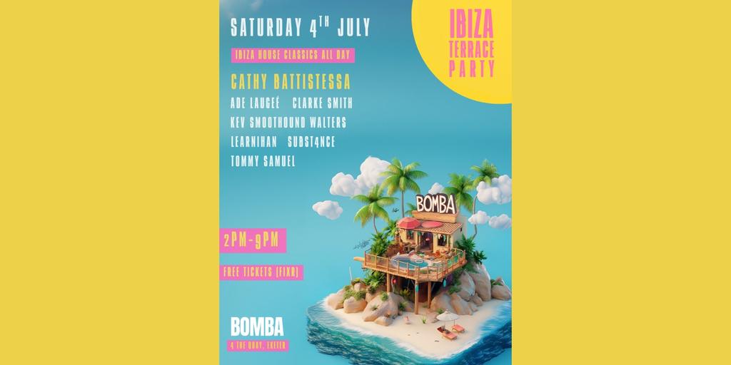 Ibiza Terrace Party | CATHY BATTISTESSA + more | 04.07.26 | Bomba Exeter