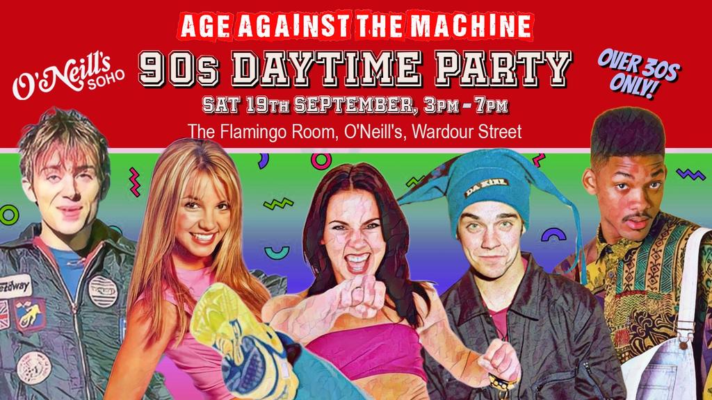90s DAYTIME PARTY: Age Against The Machine (Over 30s Only), 3pm-7pm, Sat 19th September