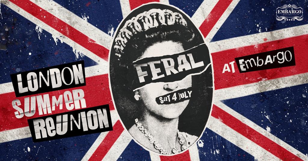 Feral " LONDON SUMMER REUNION" 😈💋 Fist Pumpin, Booty Shakin' Saturday At EMBARGOS!