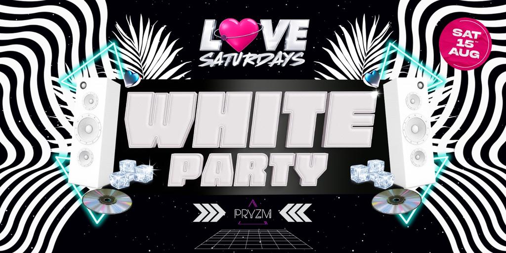 LOVE SATURDAYS 🤍 WHITE PARTY