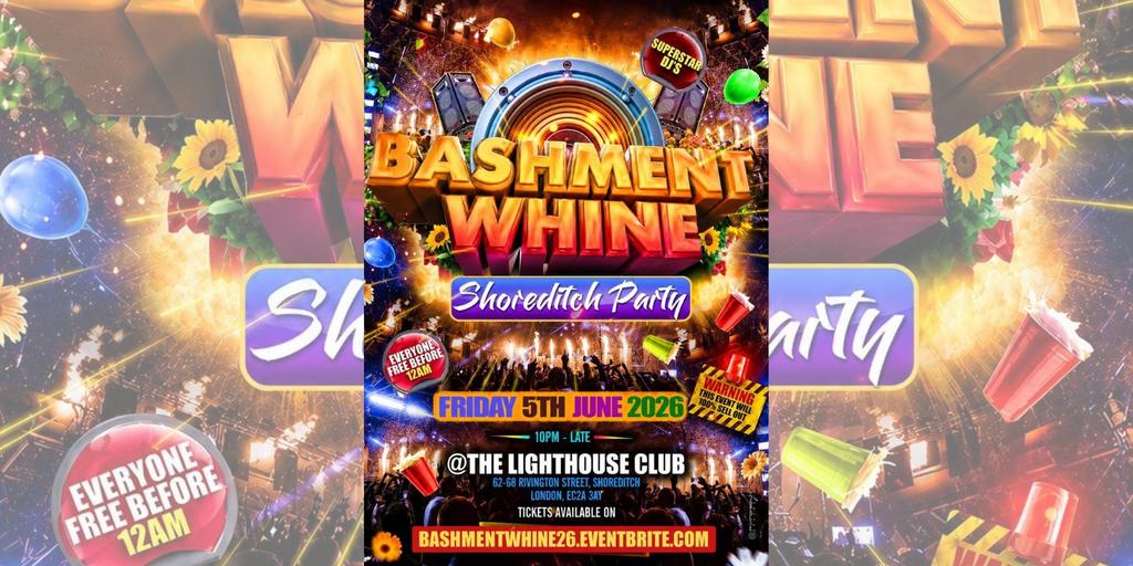 Bashment Whine - Shoreditch Party - Everyone Free Before 12AM