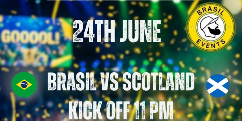 Brasil Match Nights! Brazil x Scotland 24th of June