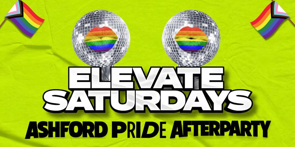 ELEVATE SATURDAYS | ASHFORD PRIDE AFTERPARTY 🏳️‍🌈