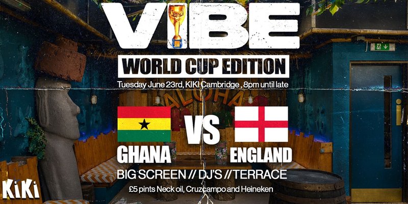 VIBE - England VS Ghana - From Kick-Off to Last Call!