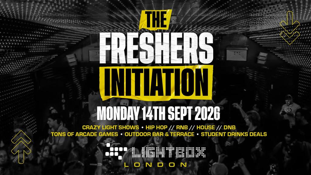 The Freshers Initiation @ Lightbox London ⚡