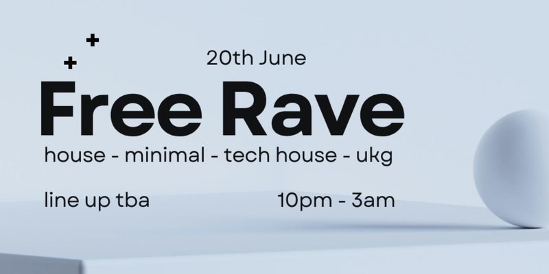 FREE RAVE // 20TH JUNE // HOUSE + TECH + MINIMAL