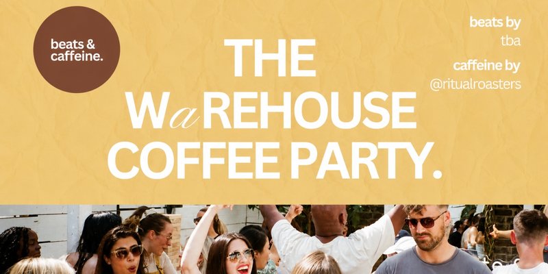 beats & caffeine: the warehouse coffee party (cheltenham).