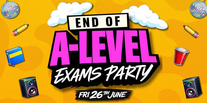 END OF A-LEVEL EXAMS PARTY 2026 📚✏️🥳