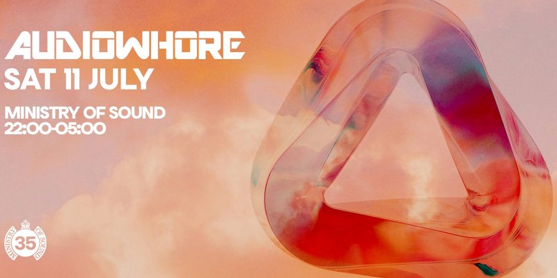 Audiowhore | Ministry Of Sound 🌍 Saturday 11th July