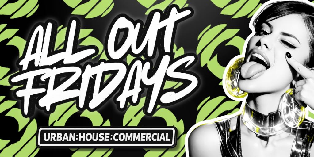 ALL OUT FRIDAYS