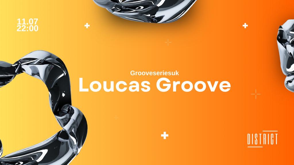 Grooveseriesuk Presents : Loucas Groove + More