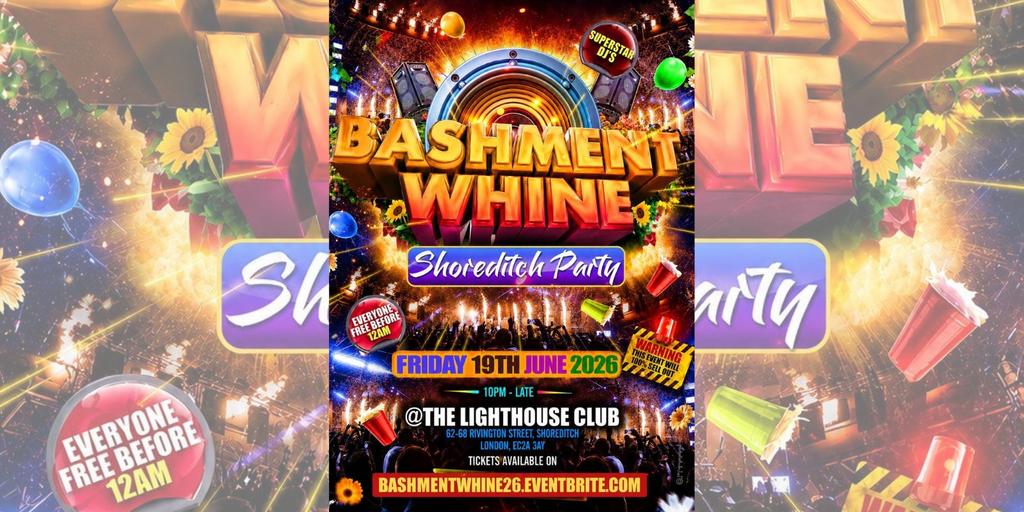 Bashment Whine - Shoreditch Party - Everyone Free Before 12AM