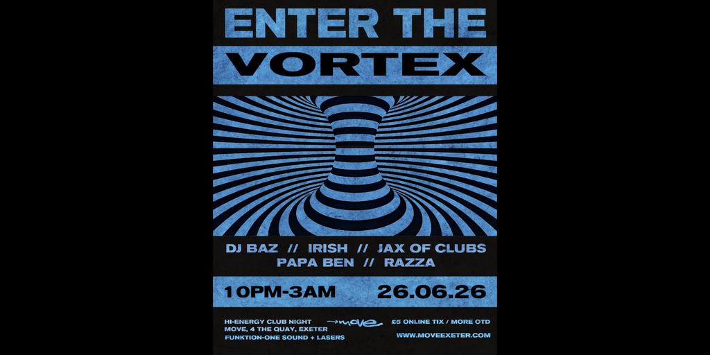 Enter The Vortex | 26.06.26 | Move Exeter