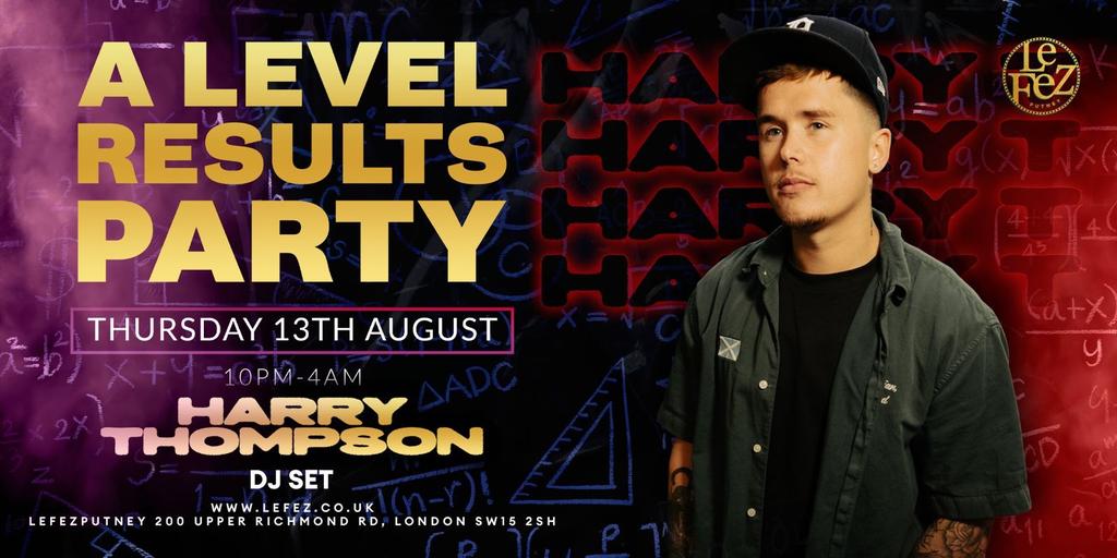 A-Level Results at Le Fez Ft DJ Harry Thompson