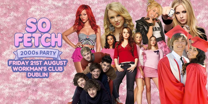 So Fetch - 2000s Party (Dublin)