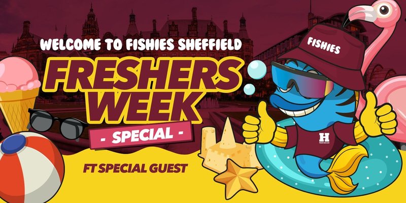 Fishies Sheffield Freshers Party 2026 | Welcome To Hallam Ft Special Guest