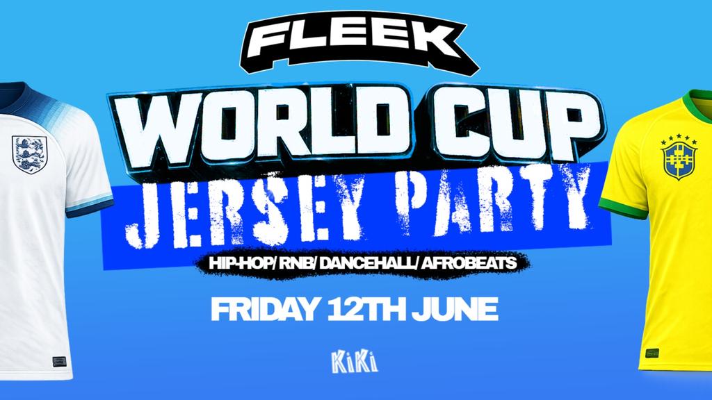 FLEEK FRIDAYS - WORLD CUP JERSEY PARTY