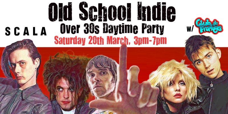 LONDON Old School Indie - Over 30s Daytime Party - 20 March, 3pm-7pm