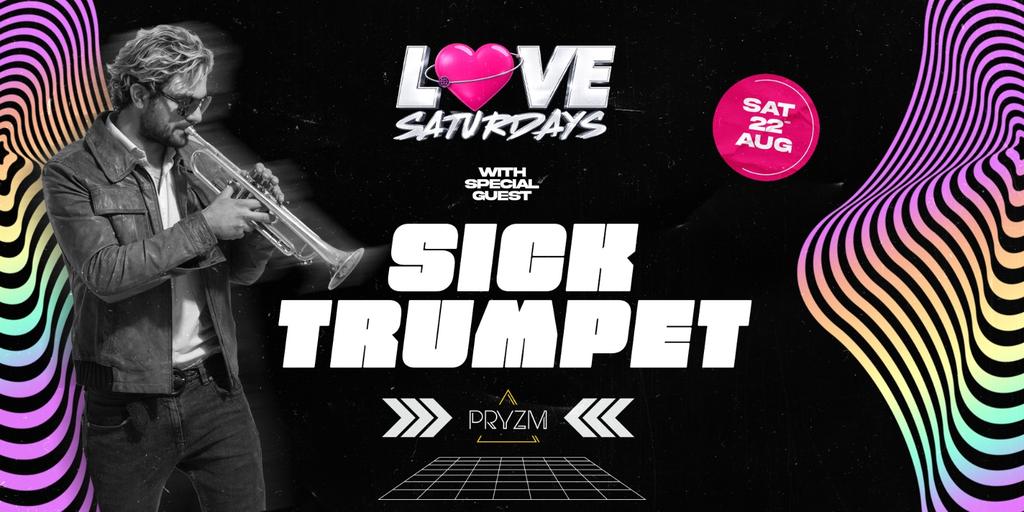 LOVE SATURDAYS 💗 with SICK TRUMPET 🎺