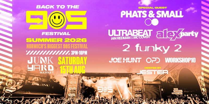 Back To The 90s - Summer Outdoor Festival - Norwich [TICKETS SELLING FAST!]