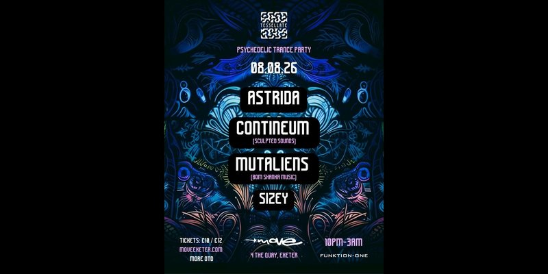 Tesselate Psytrance: Astrida, Contineum, Mutaliens | Move Exeter | 08.08.26