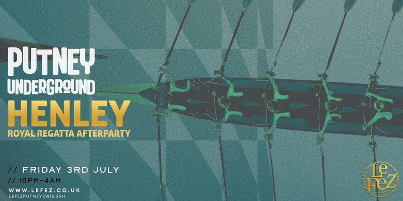 Putney Underground presents Henley Regatta Afterparty