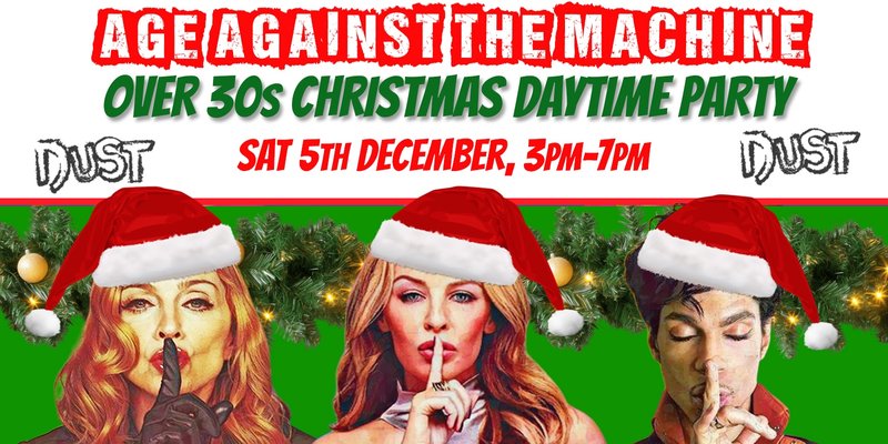 BRIGHTON Age Against The Machine: Over 30s Xmas Afternoon Party - Sat 5 Dec, 3pm-7pm