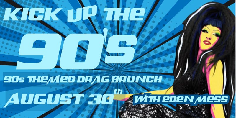 KICK UP THE 90s DRAG BRUNCH: Bank Holiday Sunday