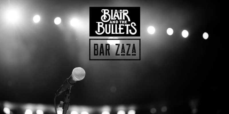 Blair and the Bullets at Bar ZaZa