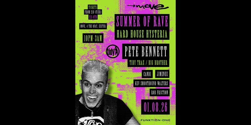 Summer of Rave: Hard House Hysteria - PETE BENNETT (Tidy Trax / Big Brother) + more | 01.08.26  | Move Exeter