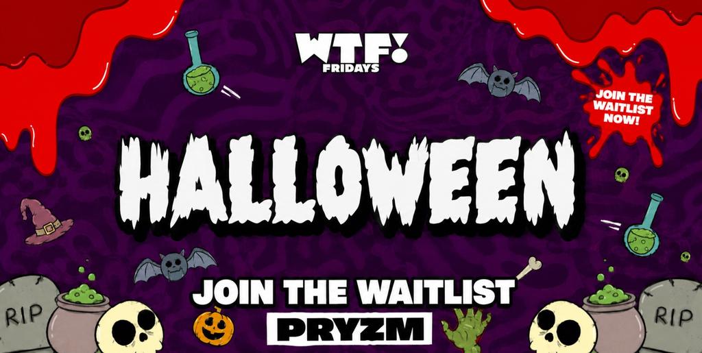 π» WTF! presents HALLOWEEN π Doors Open 9pm! π JOIN THE WAITLIST π»