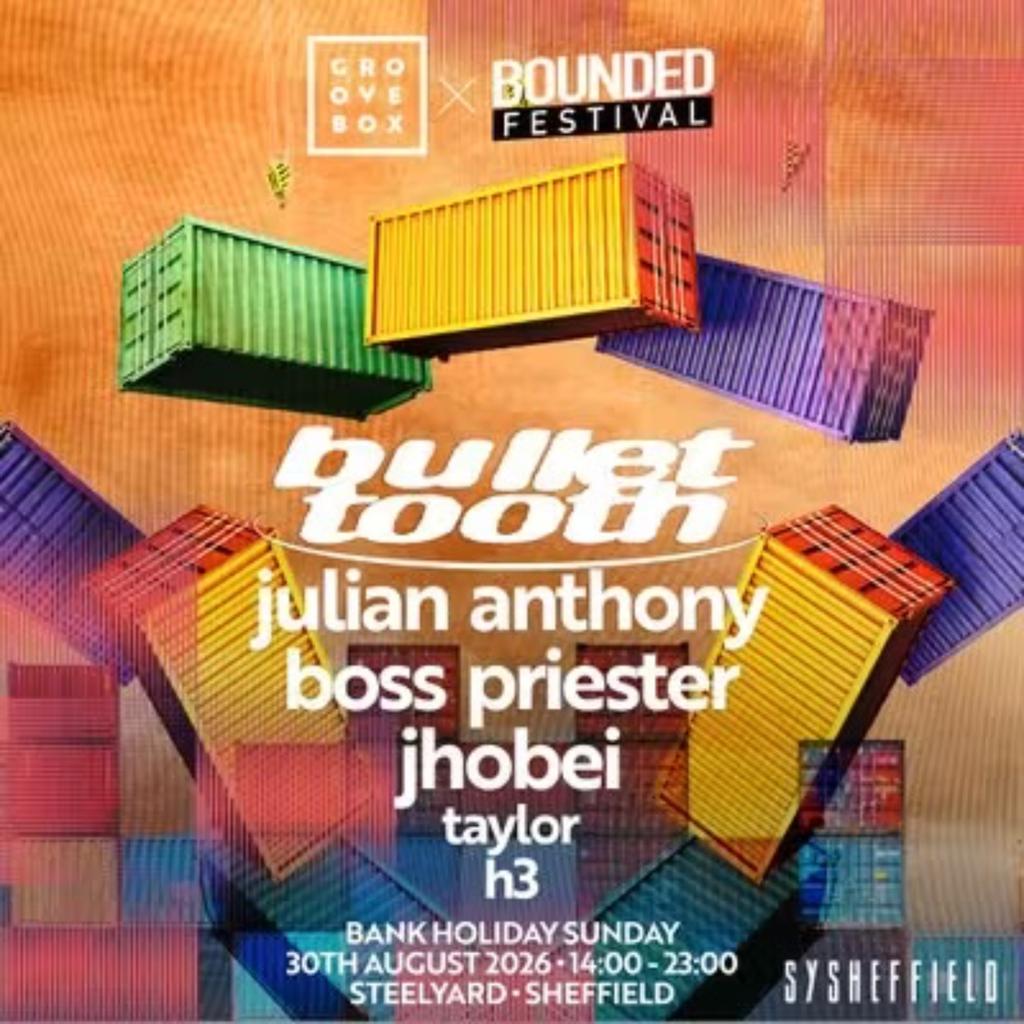 BULLET TOOTH | Groovebox x Bounded at SteelYard Sheff
