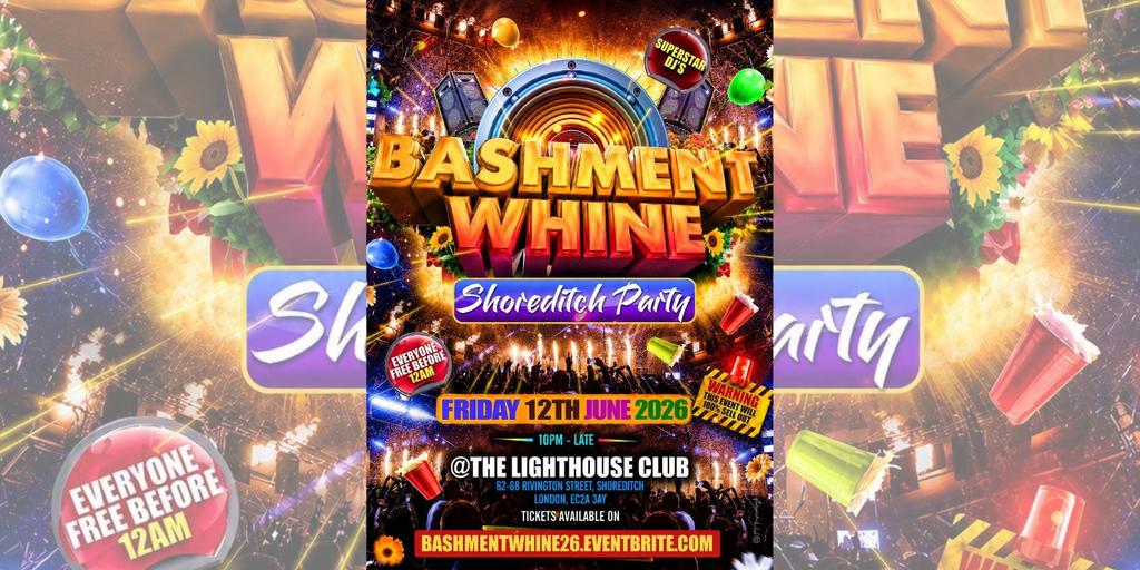 Bashment Whine - Shoreditch Party - Everyone Free Before 12AM