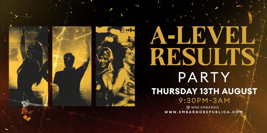 A-Level Results Party at Embargo Republica- Thurs 13th August