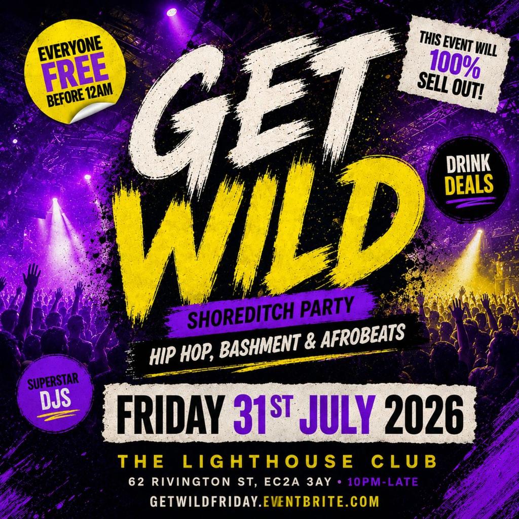 Get Wild - Shoreditch Party - Everyone Free Before 12AM
