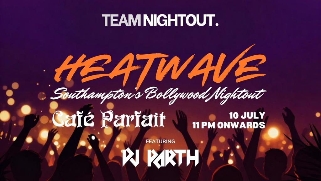 Bollywood HEATWAVE - Bollywood Night Southampton