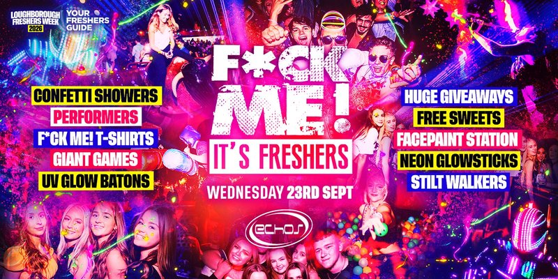 F*CK ME It's Freshers Loughborough