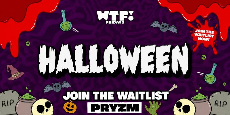 👻 WTF! presents HALLOWEEN 💀 Doors Open 9pm! 💀 JOIN THE WAITLIST 👻