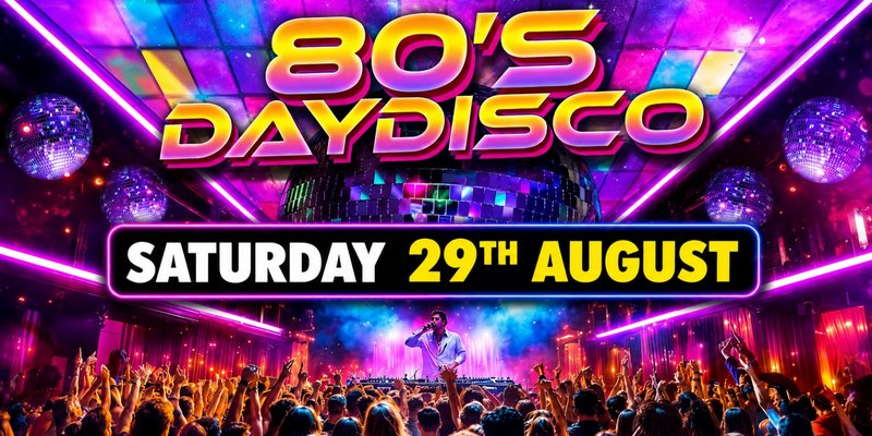 Daytime Disco Presents: 80s Day Disco 🕺