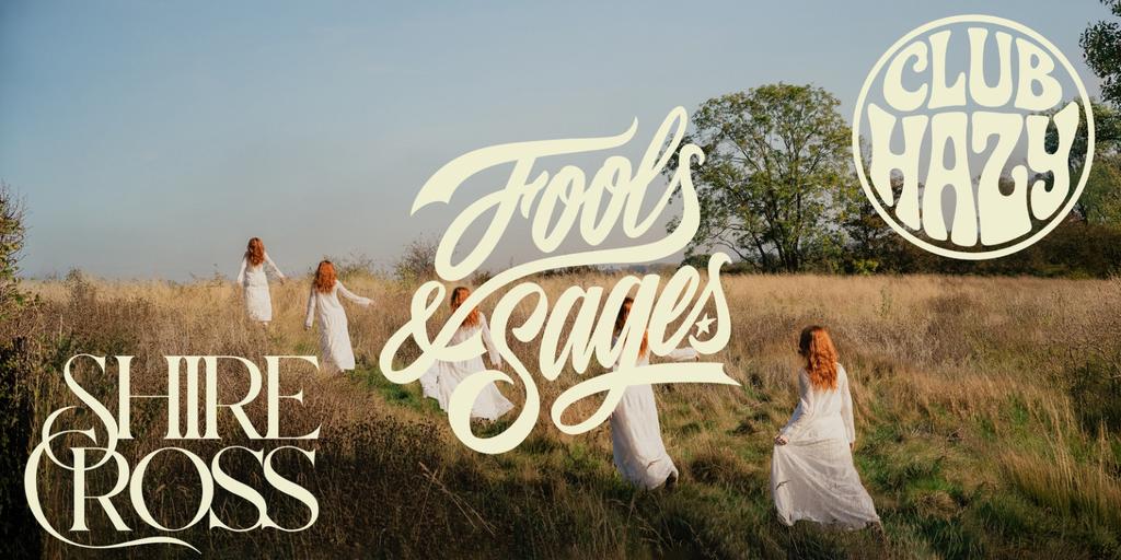 Fools & Sages + Shire Cross + Club Hazy