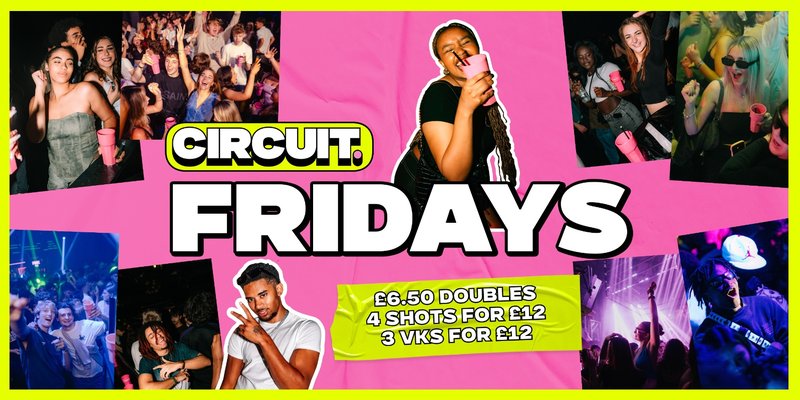 CIRCUIT: FRIDAYS