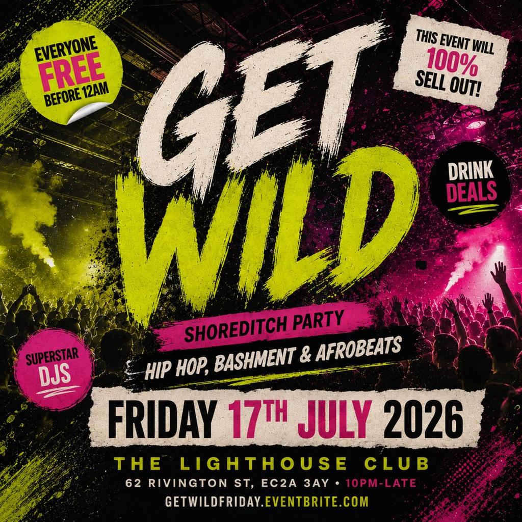 Get Wild - Shoreditch Party - Everyone Free Before 12AM