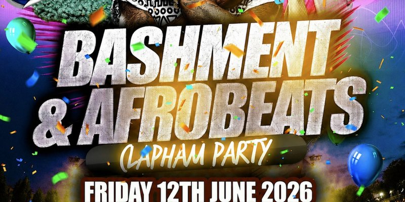 Bashment & Afrobeats Clapham Party