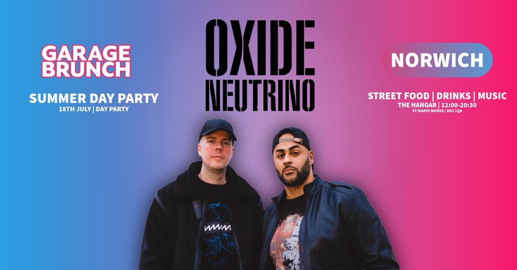 Norwich: Oxide & Neutrino - Summer Garage Brunch Day Party - 18th July